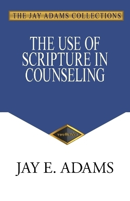 The Use of Scripture in Counseling - Jay E Adams