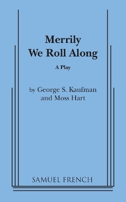 Merrily We Roll Along - Moss Hart, George S Kaufman