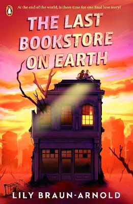 The Last Bookstore on Earth - Lily Braun-Arnold