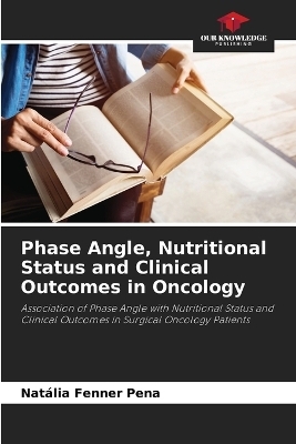 Phase Angle, Nutritional Status and Clinical Outcomes in Oncology - Nat�lia Fenner Pena