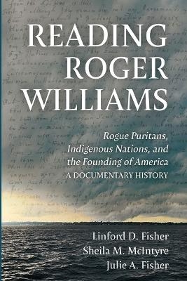 Reading Roger Williams - Linford D Fisher, Sheila M McIntyre, Julie A Fisher