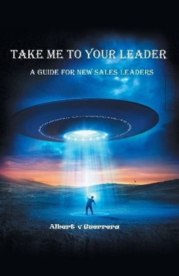 Take Me To Your Leader - Albert V Guerrera