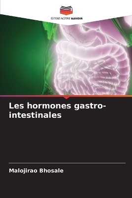 Les hormones gastro-intestinales - Malojirao Bhosale