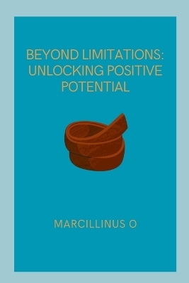Beyond Limitations - Marcillinus O