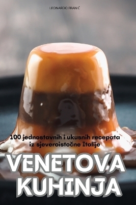 Venetova Kuhinja -  Leonardo FraniĆ
