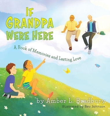 If Grandpa Were Here - Amber L Bradbury