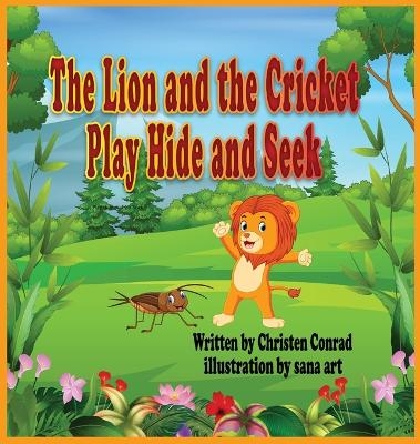 The Lion and the Cricket Play Hide and Seek - Christen Conrad