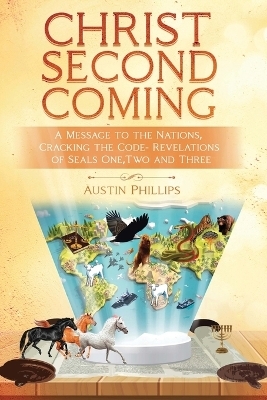 Christ Second Coming - Austin Phillips