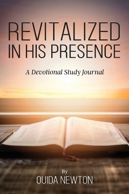 Revitalized in His Presence - Ouida Newton