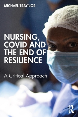 Nursing, COVID and the End of Resilience - Michael Traynor
