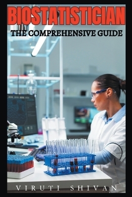 Biostatistician - The Comprehensive Guide - Viruti Shivan