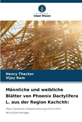 M�nnliche und weibliche Bl�tter von Phoenix Dactylifera L. aus der Region Kachchh - Hency Thacker, Vijay Ram