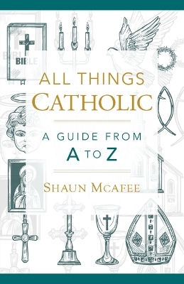 All Things Catholic - Shaun A McAfee