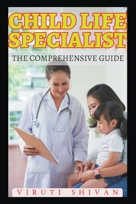 Child Life Specialist - The Comprehensive Guide - Viruti Shivan