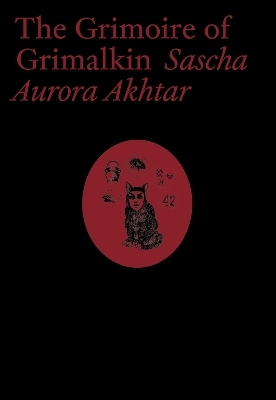 The Grimoire of Grimalkin - Sascha Aurora Akhtar