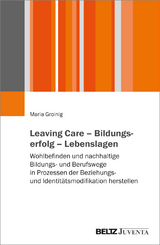 Leaving Care – Bildungserfolg – Lebenslagen - Maria Groinig