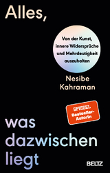 Alles, was dazwischenliegt - Nesibe Kahraman