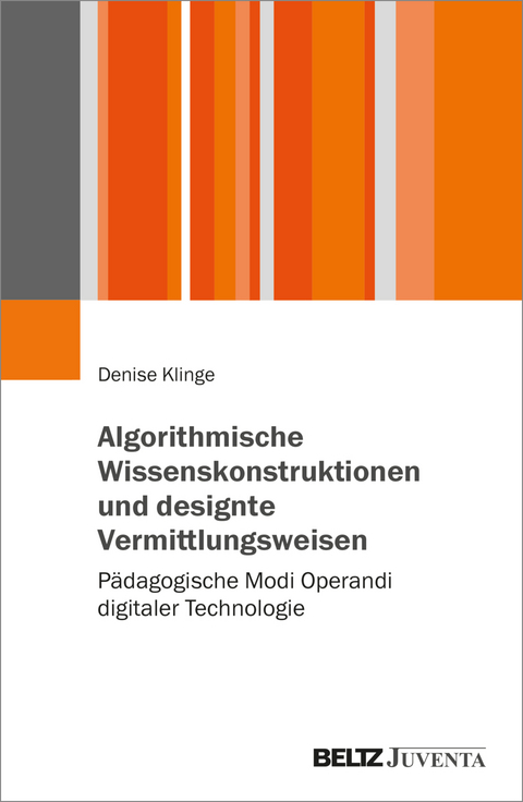 Algorithmische Wissenskonstruktionen und designte Vermittlungsweisen - Denise Klinge