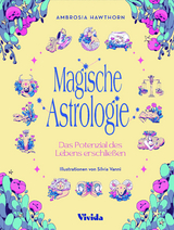 Magische Astrologie. Das Potenzial des Lebens erschlieÃen (VIVIDA) - Ambrosia Hawthorne