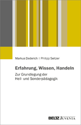 Erfahrung, Wissen, Handeln - Markus Dederich, Philipp Seitzer