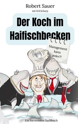 Der Koch im Haifischbecken - Robert Sauer, B.B. Scharp