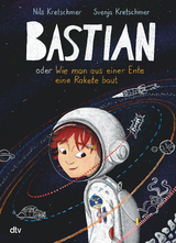 Bastian oder Wie man aus einer Ente eine Rakete baut - Nils Kretschmer