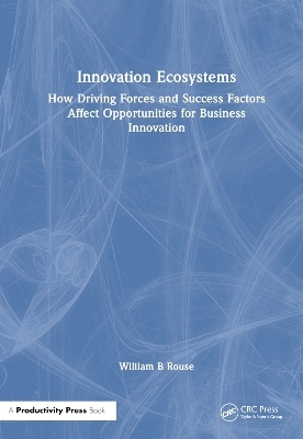 Innovation Ecosystems - William B Rouse