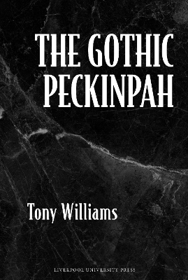 The Gothic Peckinpah - Tony Williams