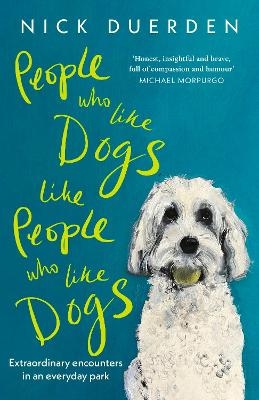 People Who Like Dogs Like People Who Like Dogs - Nick Duerden