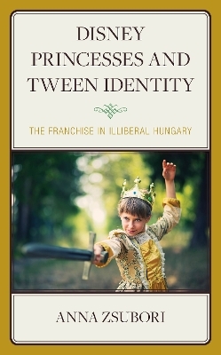 Disney Princesses and Tween Identity - Anna Zsubori
