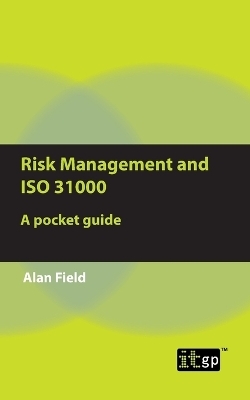 Risk Management and ISO 31000 - Alan Field