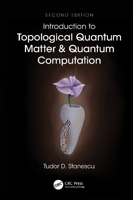 Introduction to Topological Quantum Matter & Quantum Computation - Tudor D. Stanescu