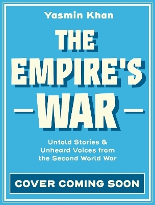 The Empire's War - Yasmin Khan
