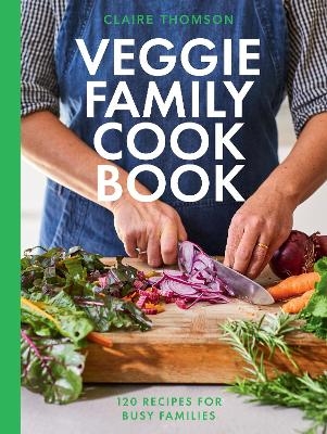 The Veggie Family Cookbook - Claire Thomson