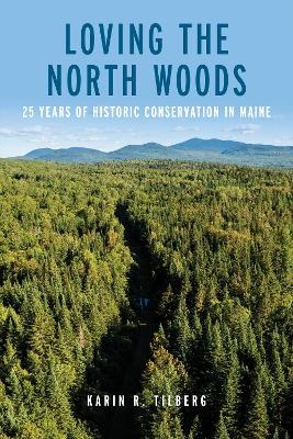 Loving the North Woods - Karin R Tilberg