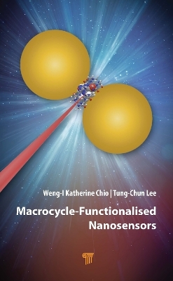 Macrocycle-Functionalised Nanosensors - Weng-I Katherine Chio, Tung-Chun Lee