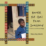 Banele, the Girl from Swaziland - Mary Kay Worth
