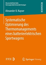 Systematische Optimierung des Thermomanagements eines batterieelektrischen Sportwagens - Alexander U. Kayser