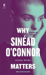 Why Sinéad O'Connor Matters - McCabe, Allyson