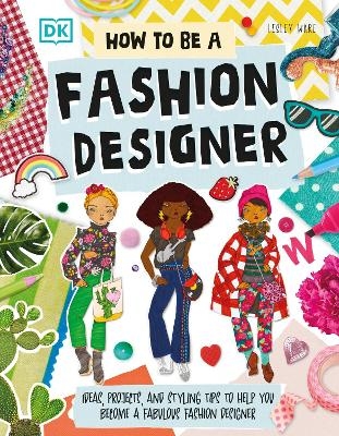 How To Be A Fashion Designer - Lesley Ware