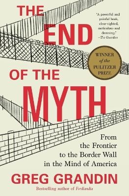 The End of the Myth - Greg Grandin