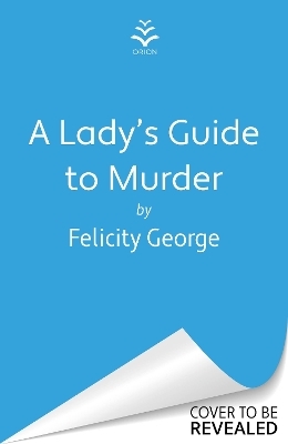 A Lady's Guide to Murder - Felicity George