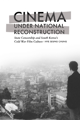 Cinema under National Reconstruction - Hye Seung Chung
