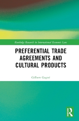 Preferential Trade Agreements and Cultural Products - Gilbert Gagné