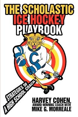 The Scholastic Ice Hockey Playbook - Harvey Cohen