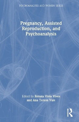Pregnancy, Assisted Reproduction and Psychoanalysis - 