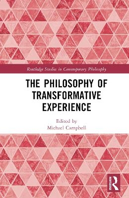 The Philosophy of Transformative Experience - 