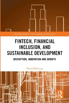 FinTech, Financial Inclusion, and Sustainable Development - David Mhlanga