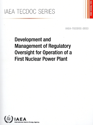 Development and Management of Regulatory Oversight for Operation of a First Nuclear Power Plant -  Iaea