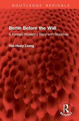 Berlin Before the Wall - Hsi-Huey Liang